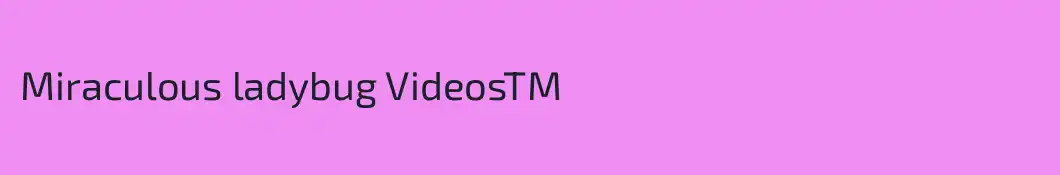 Miraculous ladybug VideosTM